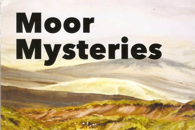 First published last summer, Moor Mysteries is now heading for a second print run.