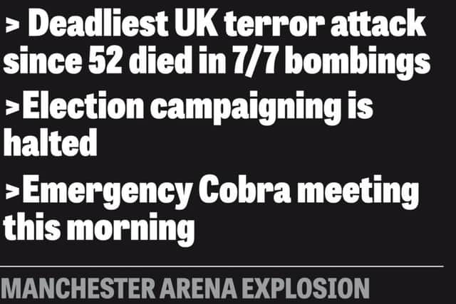 The incident last night is the deadliest terror attack in the UK since the 7/7 bombings.